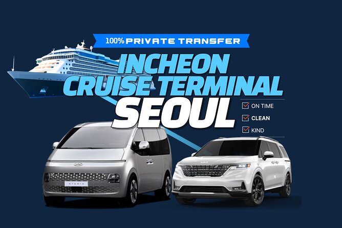 Private Transfer Incheon Cruise Terminal from and to Seoul - Door-To-Door Transfers That Fit Real Cruise Schedules