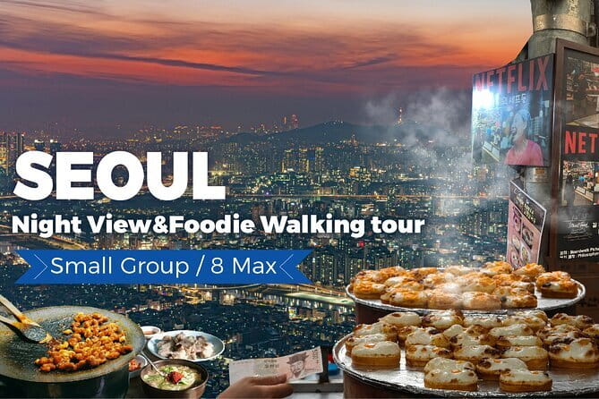 Seoul City Night View and Foodie Walking Tour - Key highlights you’ll actually feel